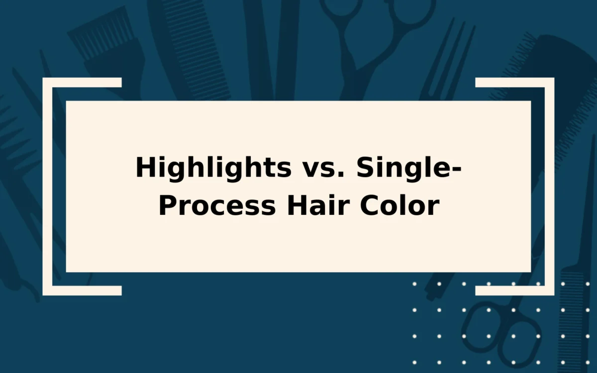 Highlights vs. Single-Process Hair Color | Which Is Best?