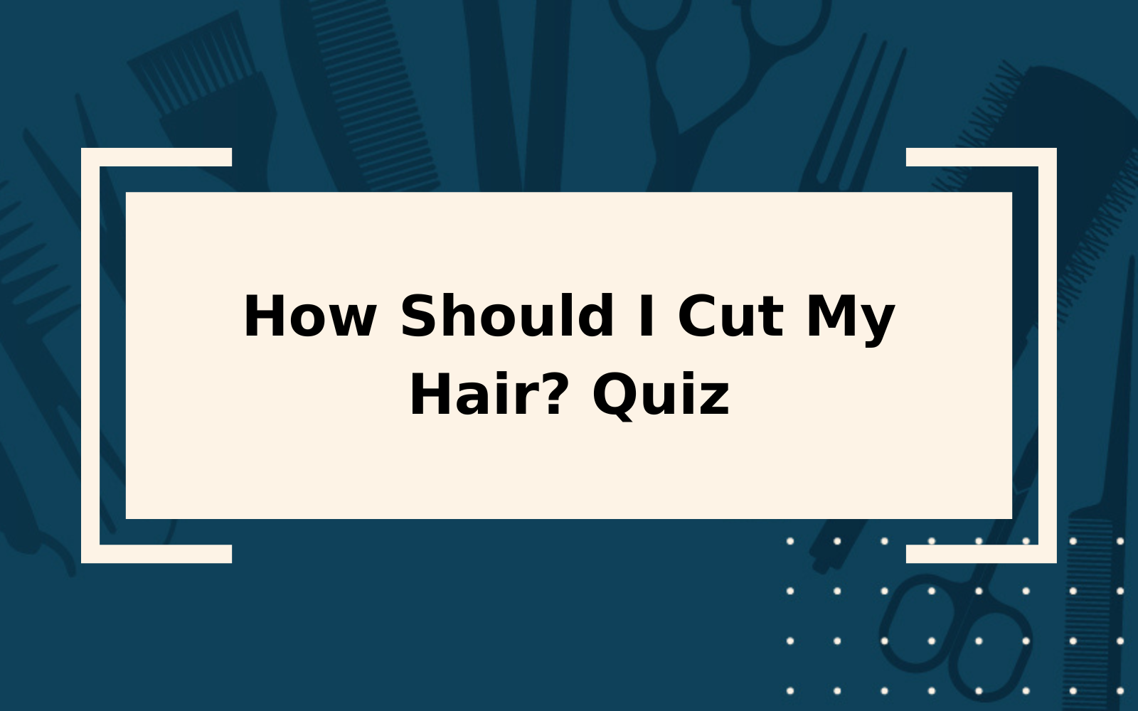 How Should I Cut My Hair? Quiz | It’s Only 5 Questions!