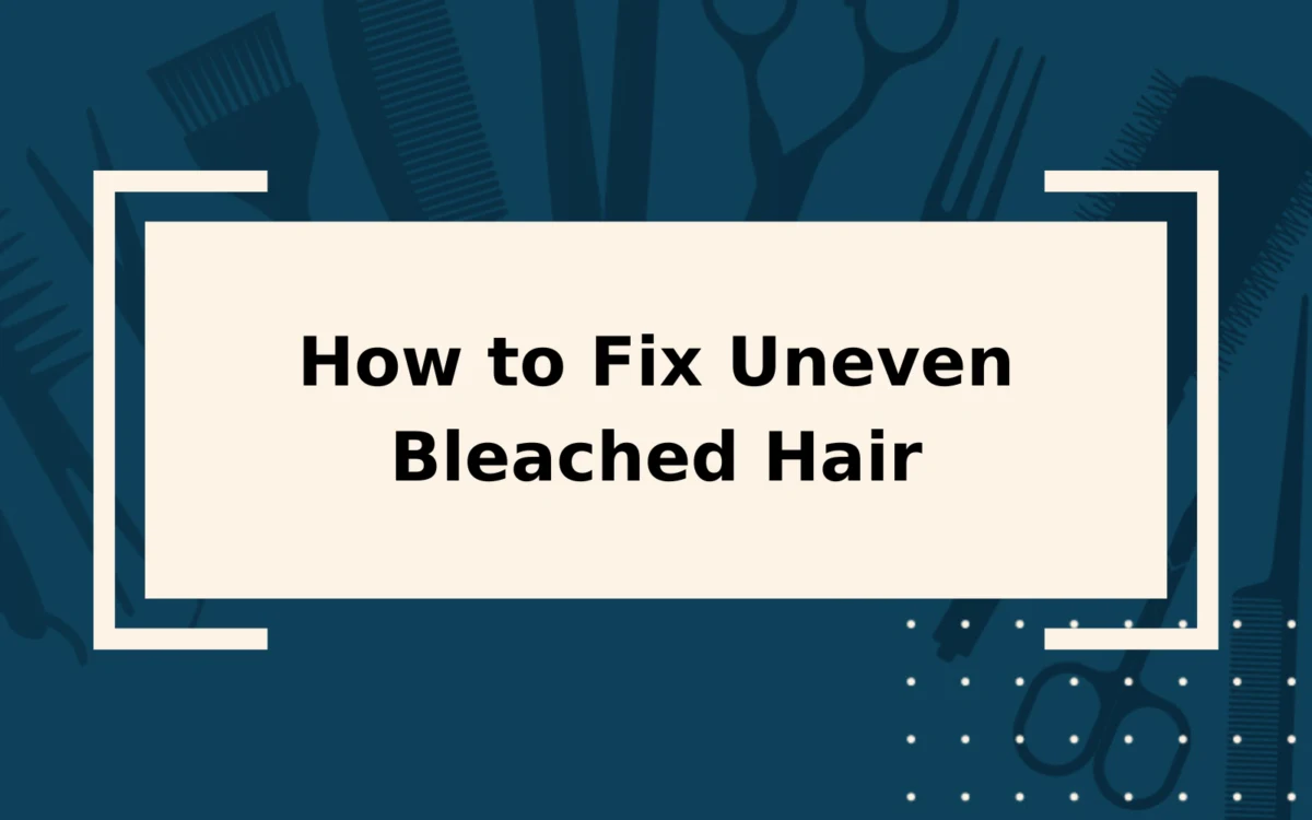 How to Fix Uneven Bleached Hair | Step-by-Step Guide
