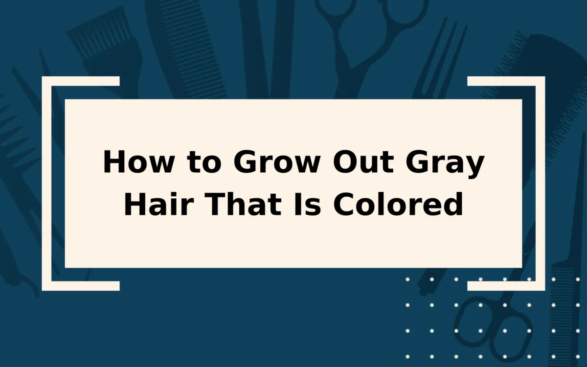 How to Grow Out Gray Hair That Is Colored | Step-by-Step