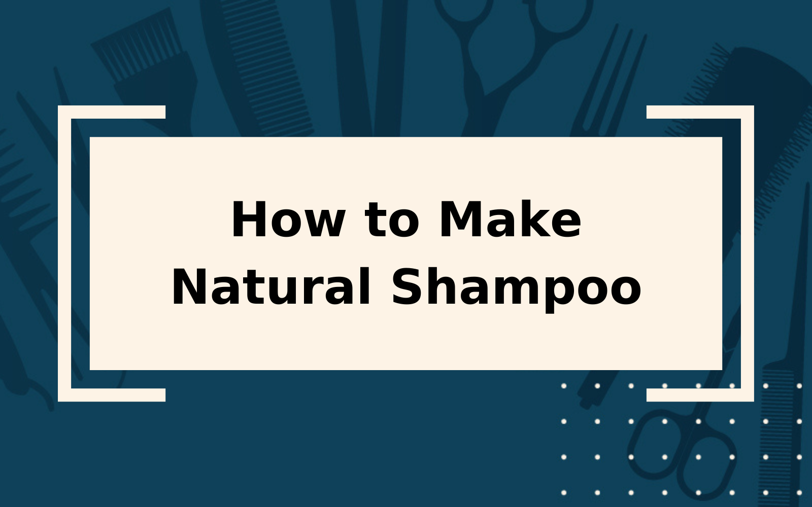 How to Make Natural Shampoo | Step-by-Step Guide