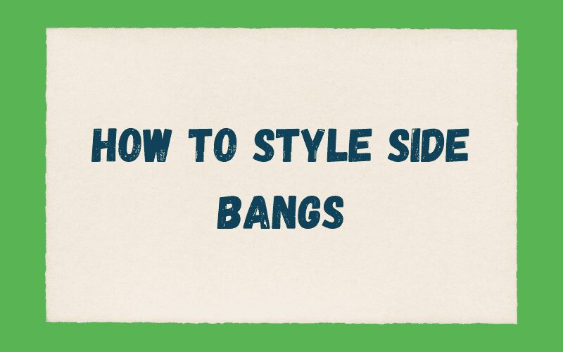 How to Style Side Bangs Featured Image