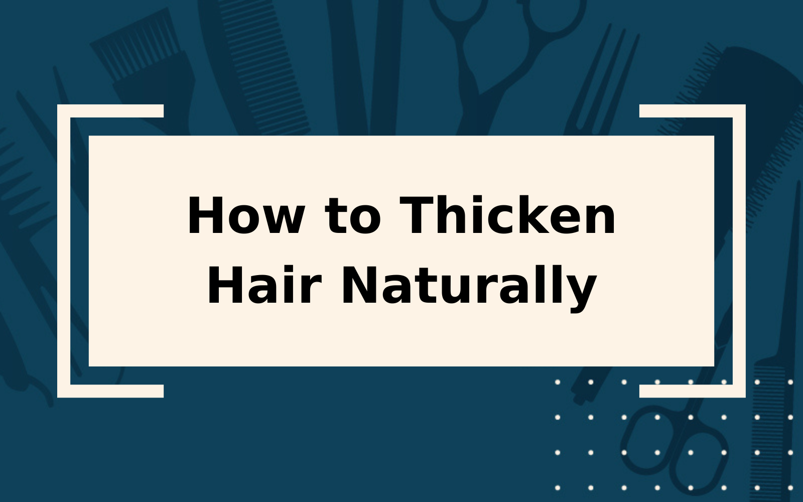 How to Thicken Hair Naturally | Step-by-Step Guide