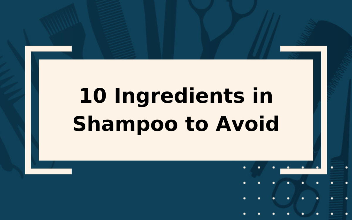 10 Ingredients in Shampoo to Avoid at All Costs