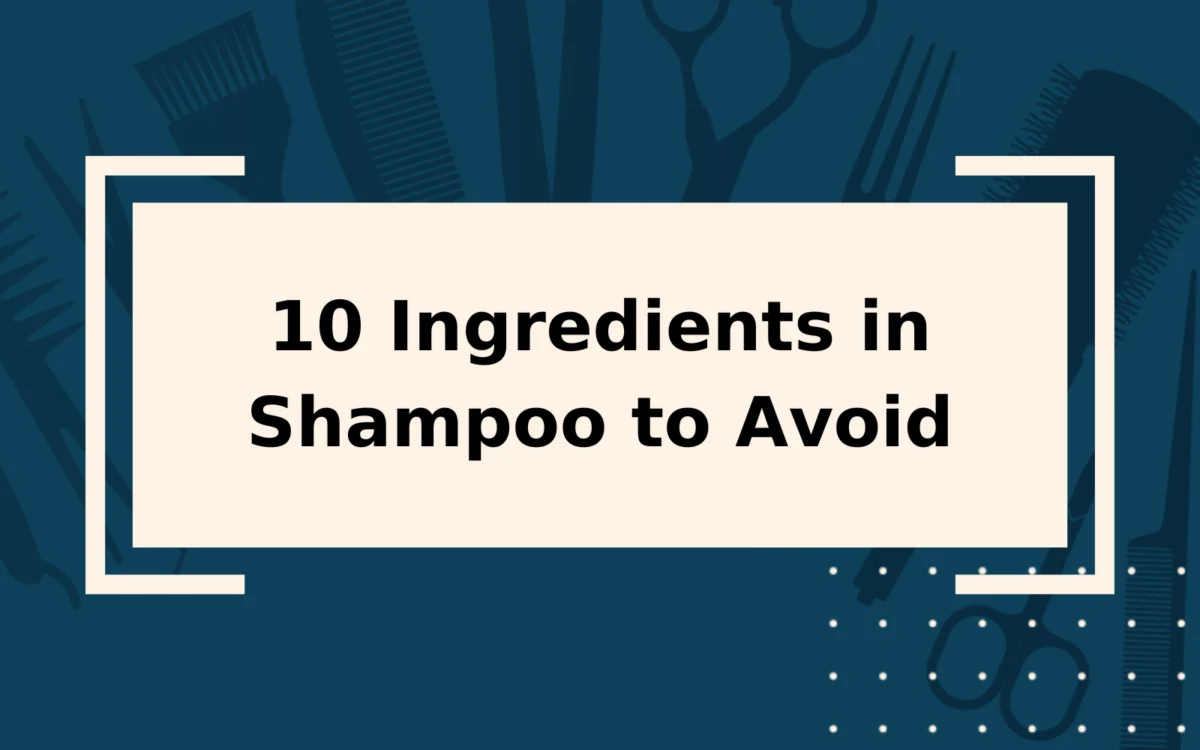 10 Ingredients in Shampoo to Avoid at All Costs