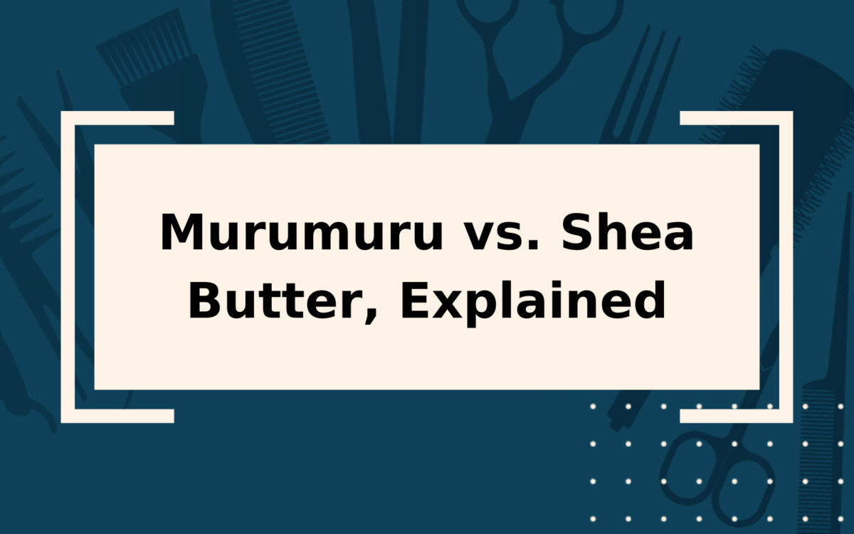 Murumuru vs. Shea Butter | Which Is Best for Your Hair?