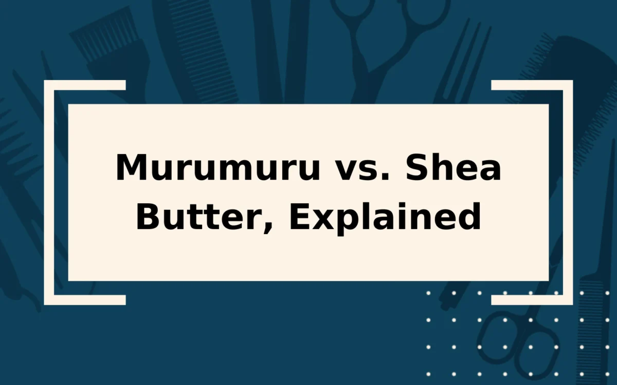 Murumuru vs. Shea Butter | Which Is Best for Your Hair?