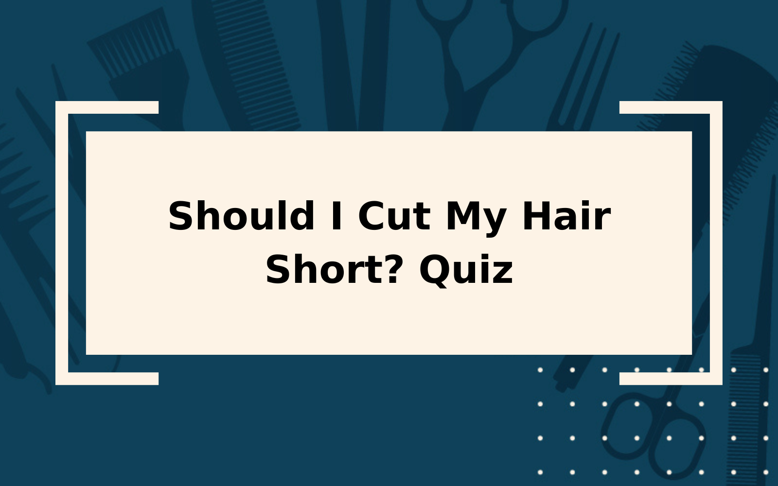 Should I Cut My Hair Short? Quiz | Find Out Now!