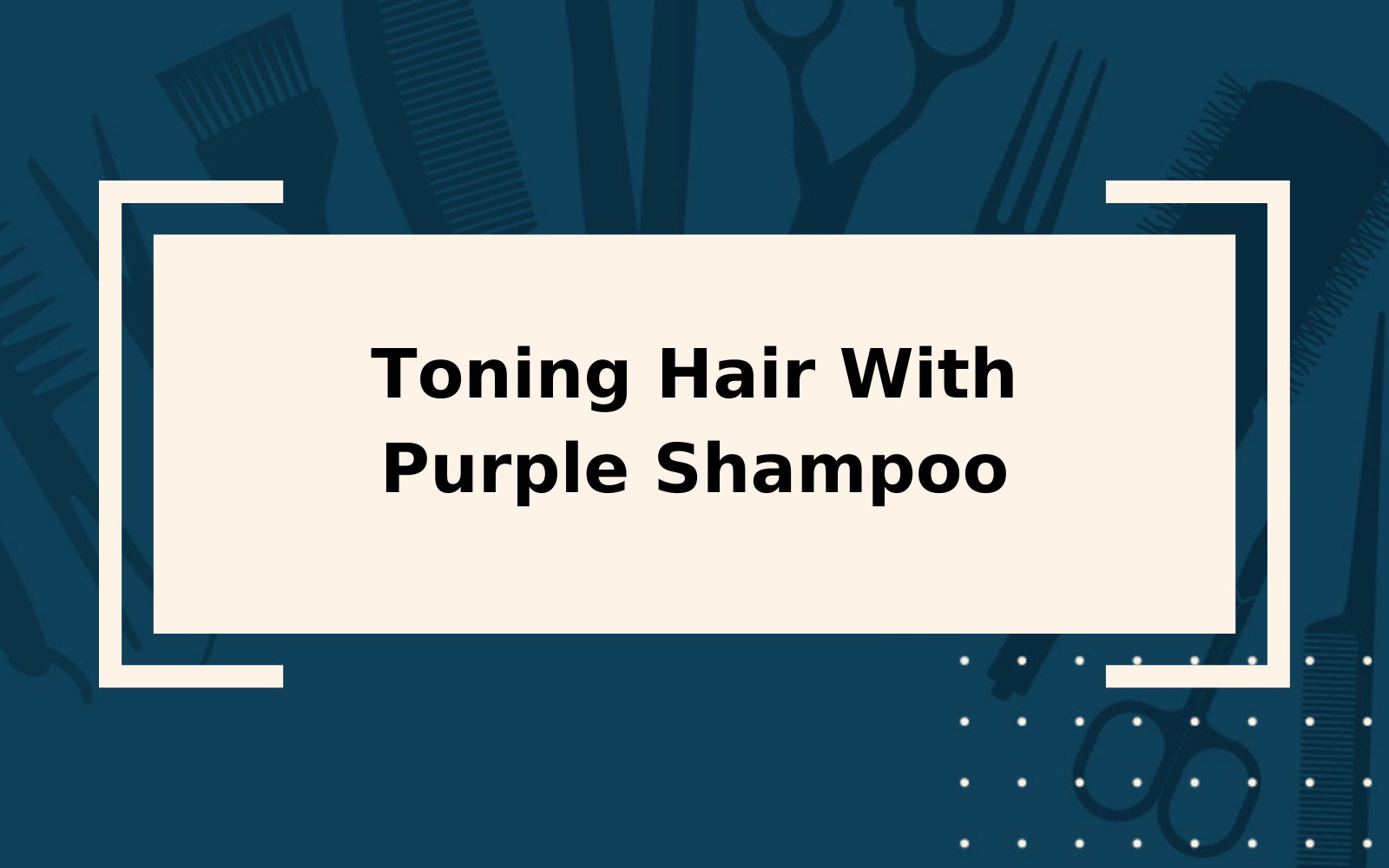 Toning With Purple Shampoo | Step-By-Step Guide