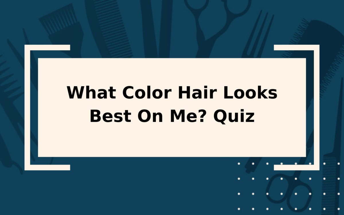 What Color Hair Looks Best On Me? Quiz | Only 5 Questions!