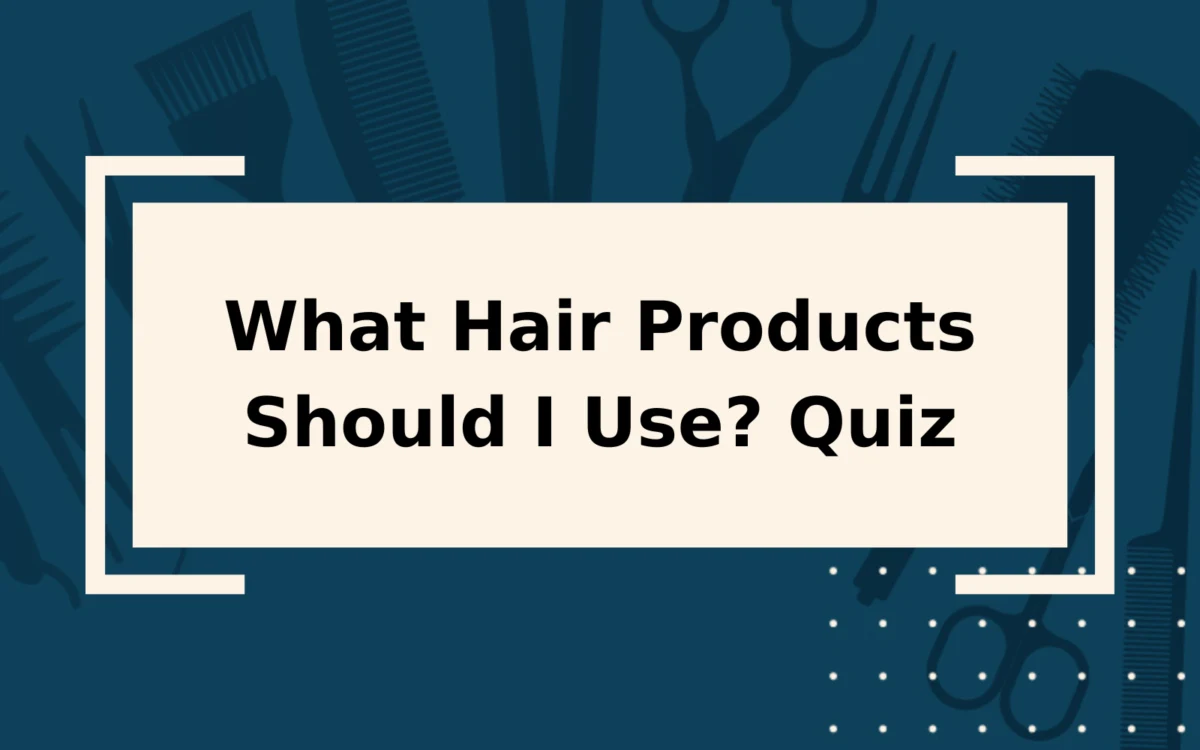 What Hair Products Should I Use? Quiz | Only 5 Questions!