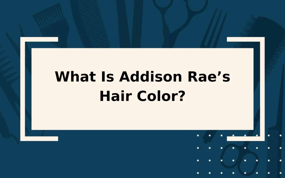 What Is Addison Rae’s Hair Color? | & How to Get It
