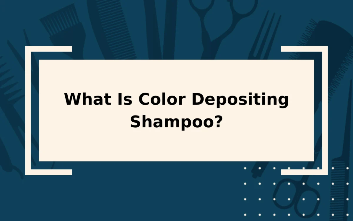 What Is Color Depositing Shampoo? | Detailed Guide