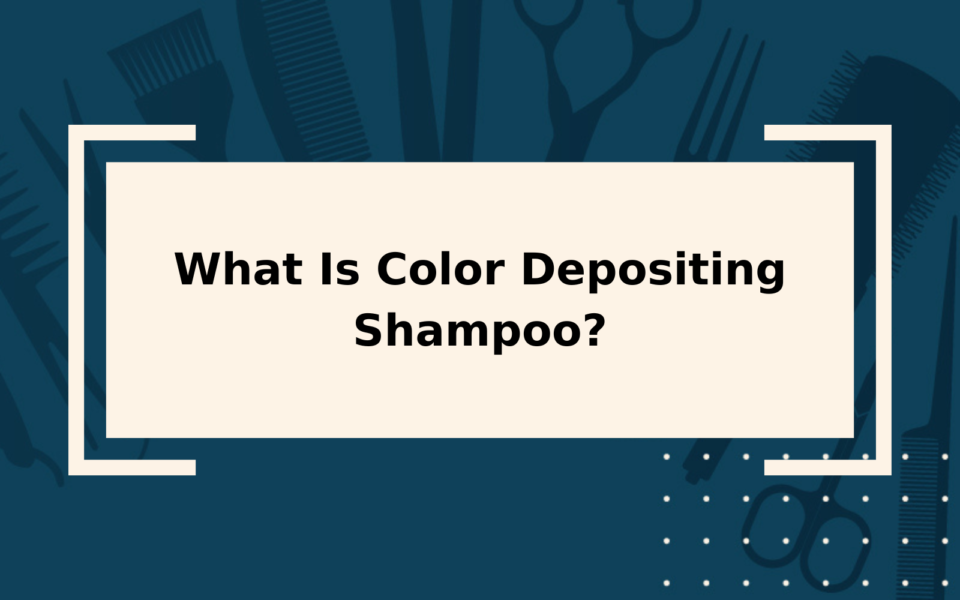 What Is Color Depositing Shampoo? Detailed Guide