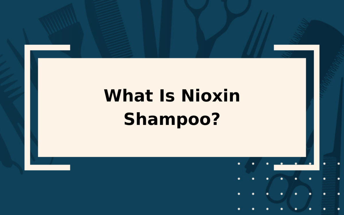 What Is Nioxin Shampoo? | An Overly-Detailed Guide
