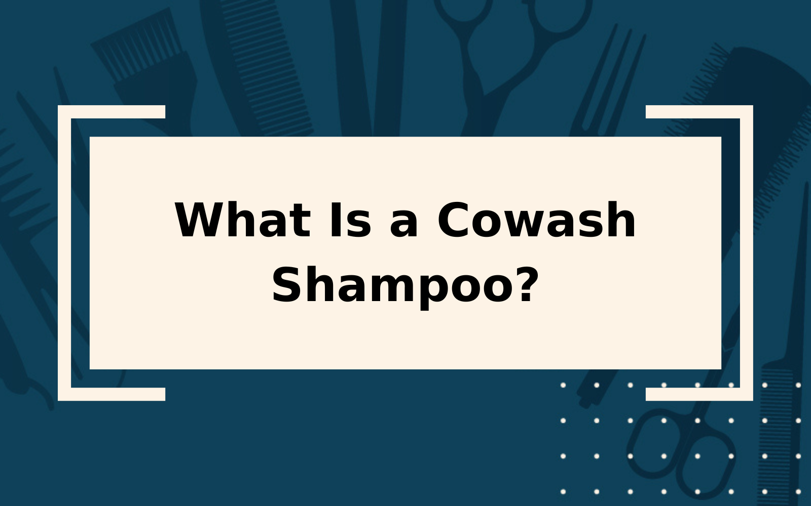What Is a Cowash Shampoo? | An Overly-Detailed Guide