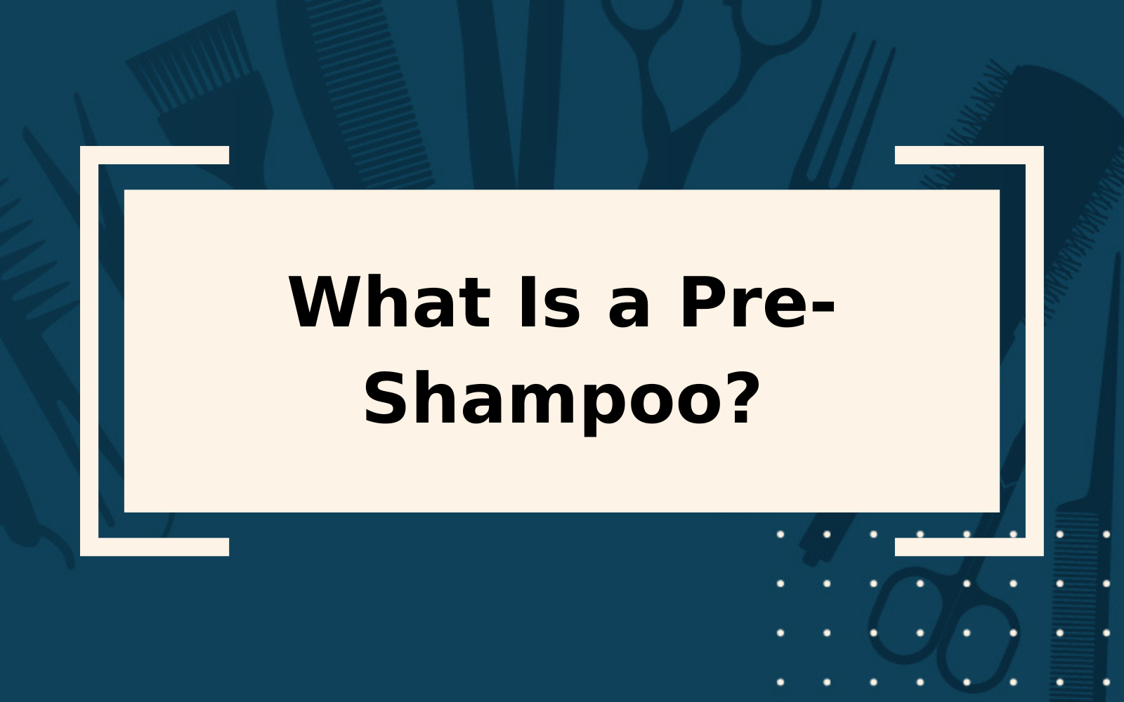 What Is Pre-Shampoo? | An Overly-Detailed Guide