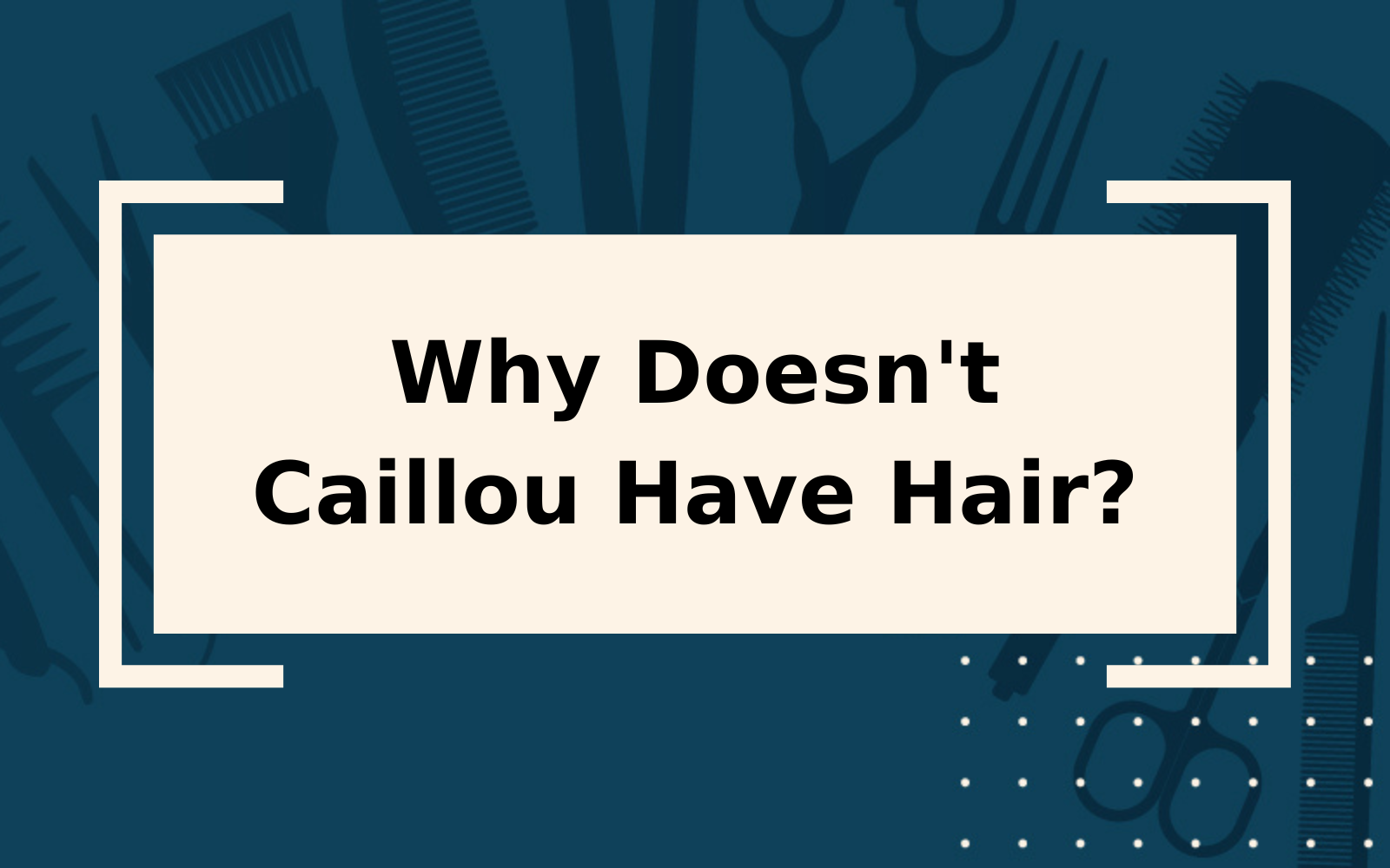 Why Doesn’t Caillou Have Hair? | 4 Trending Theories