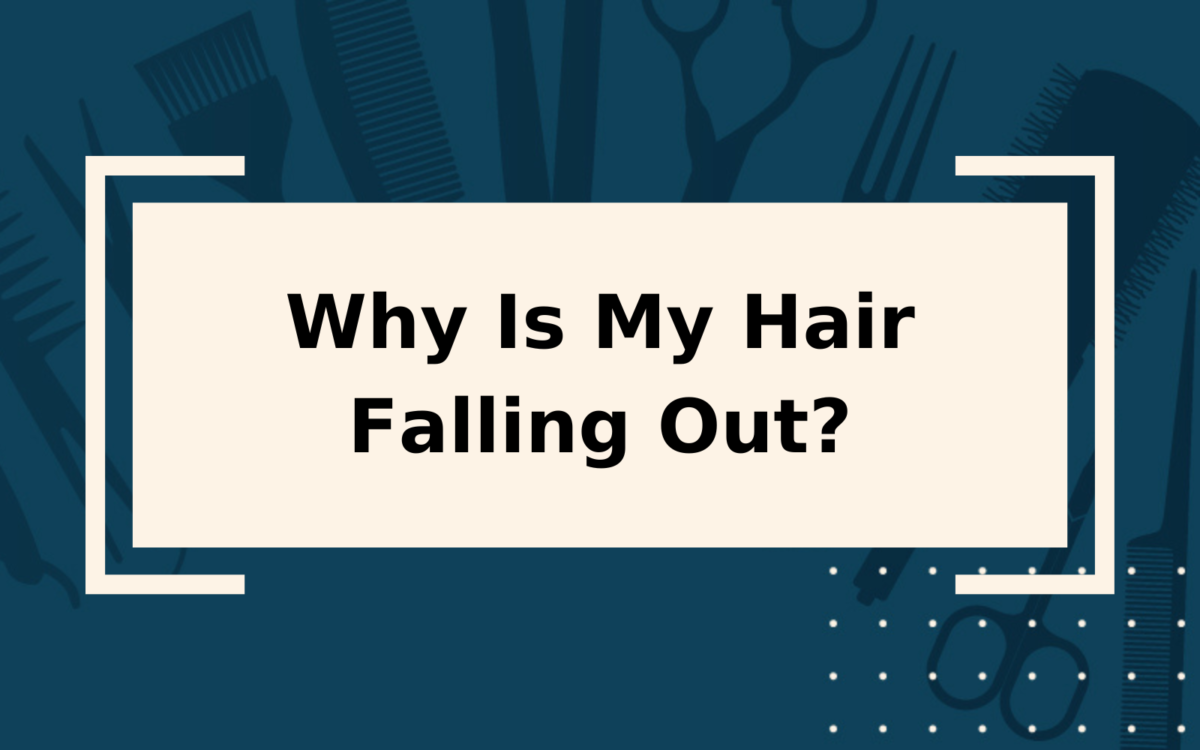 Why Is My Hair Falling Out? | 3 Causes & Solutions