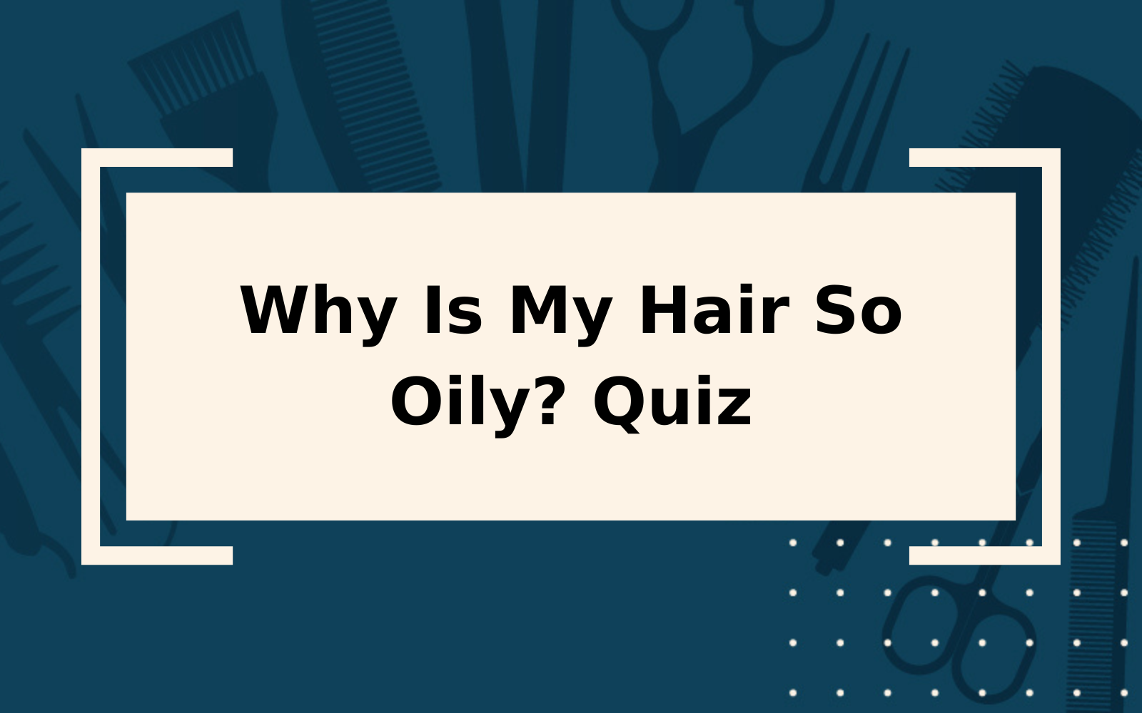 Why Is My Hair So Oily (and How Can I Fix It)?