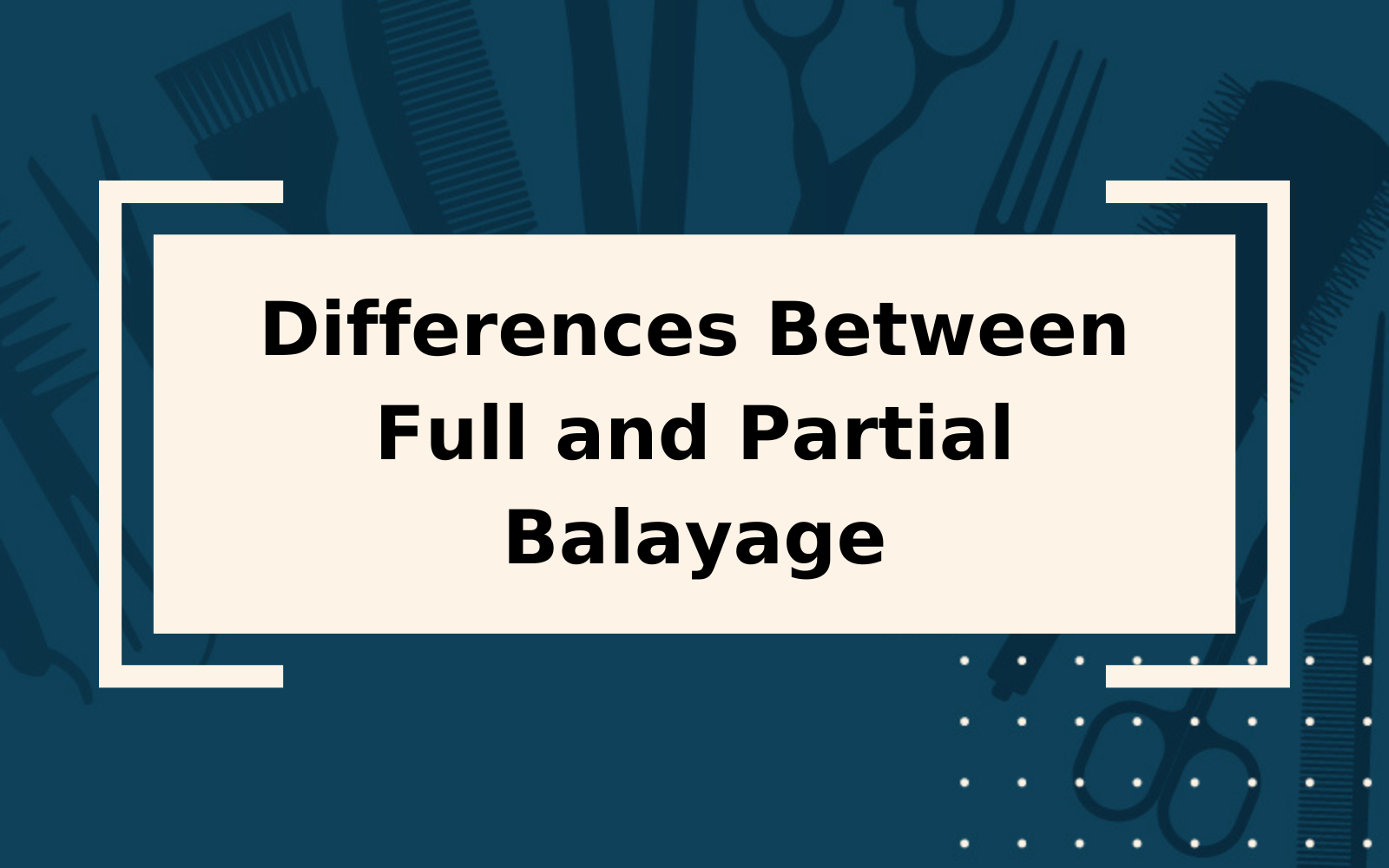 Differences Between Full and Partial Balayage | It’s a Lot!