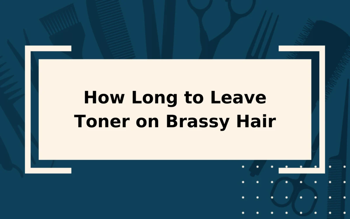 How Long to Leave Toner on Brassy Hair | All Types of Hair