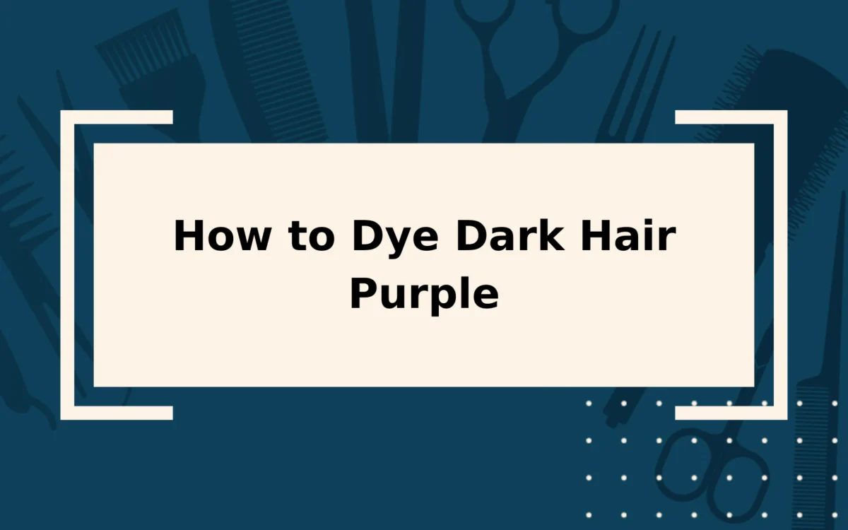 How to Dye Dark Hair Purple | Step-by-Step Guide