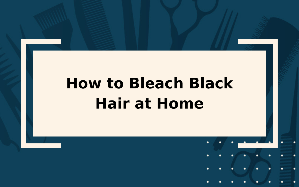 How to Bleach Black Hair | Step-by-Step Guide