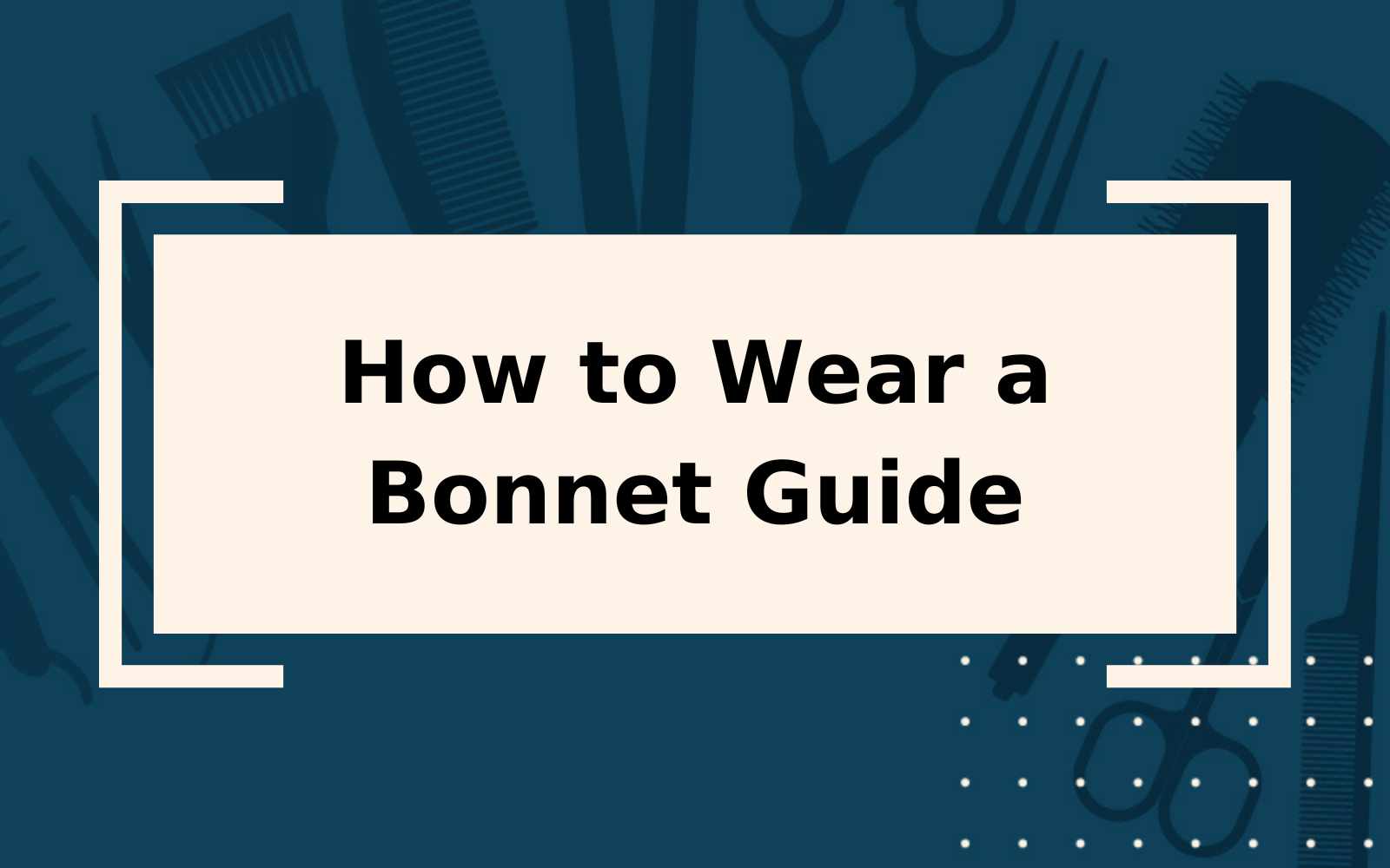 How to Wear a Bonnet | Step-by-Step Guide & Tips