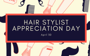 What Is National Hairstylist Appreciation Day? | April 30!