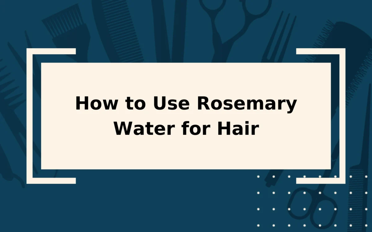 Rosemary Water for Hair | Benefits, Drawbacks & More