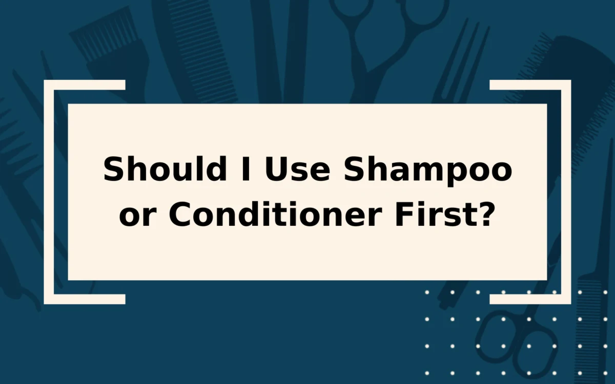 Should I Use Shampoo or Conditioner First? | It’s Suprising!