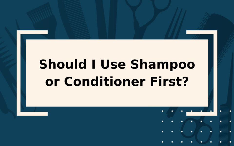 Should I Use Shampoo or Conditioner First? It's Suprising!