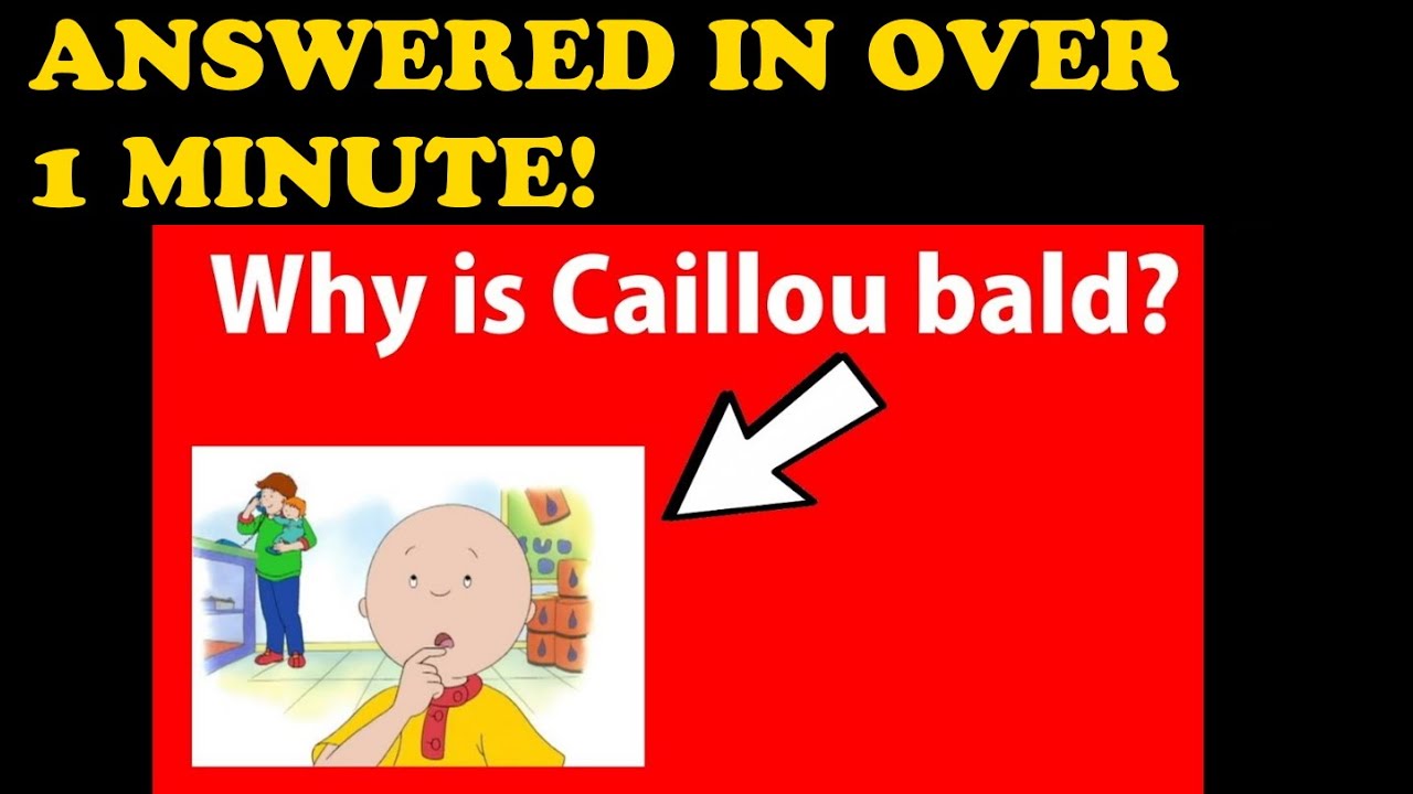 Why Doesn't Caillou Have Hair? | 4 Trending Theories