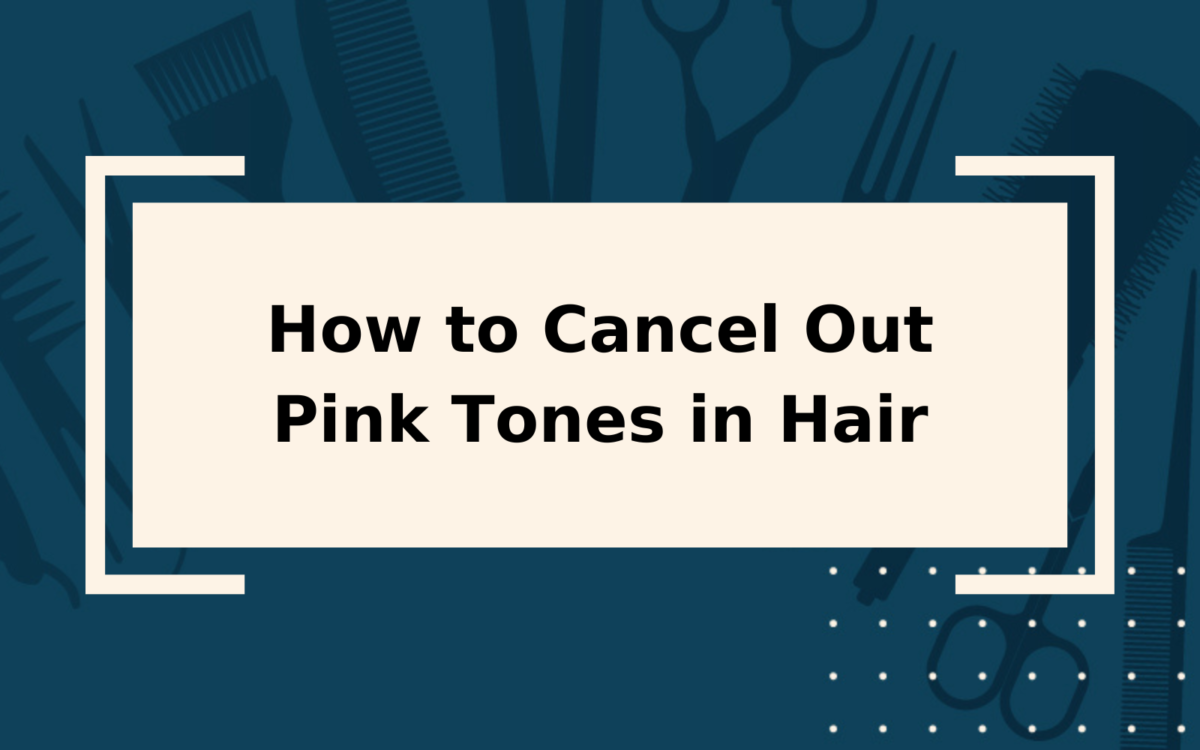 How to Cancel Out Pink Tones in Hair | Step-by-Step