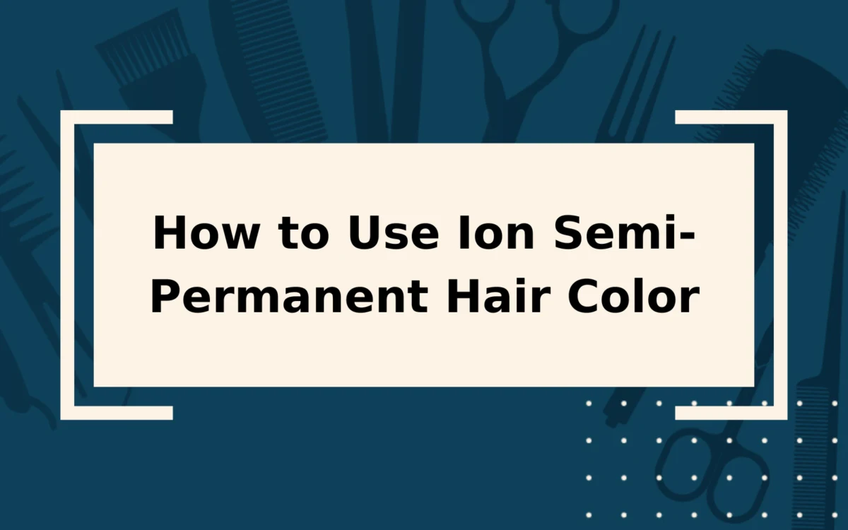 How to Use Ion Semi-Permanent Hair Color | It’s Easy!